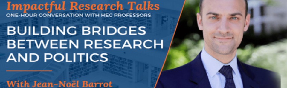 巴黎HEC新闻: 活动报名 | HEC教授Jean-Noël Barrot：搭建研究和政治的桥梁